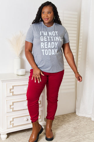 Simply Love I'M NOT GETTING READY TODAY Graphic T-Shirt Trendsi