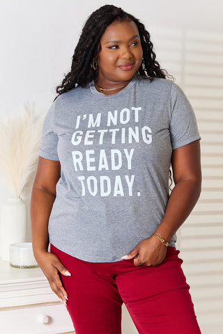 Simply Love I'M NOT GETTING READY TODAY Graphic T-Shirt Trendsi