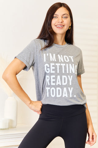 Simply Love I'M NOT GETTING READY TODAY Graphic T-Shirt Trendsi