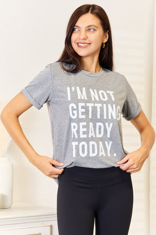 Simply Love I'M NOT GETTING READY TODAY Graphic T-Shirt Trendsi